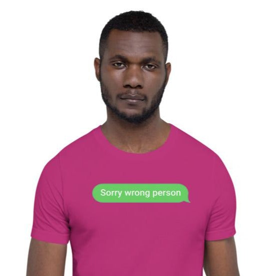 Sorry Wrong Person Unisex T-Shirt