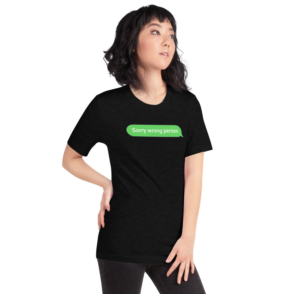 Sorry Wrong Person Unisex T-Shirt