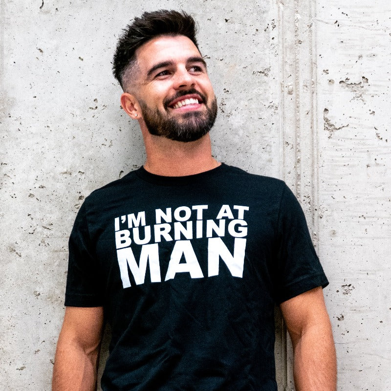 I'm Not At Burning Man T-Shirt – Brian Kane