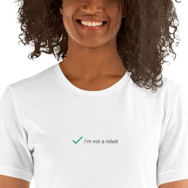 I'm Not A Robot T-Shirt