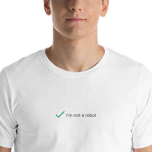 I'm Not A Robot T-Shirt